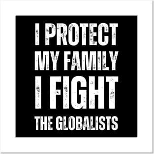 I protect my family I fight the globalists Posters and Art